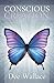 Conscious Creation: Directing Energy to Get the Life You Want - Book by Dee Wallace