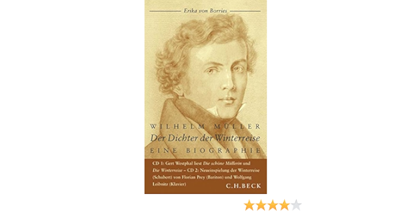 Amazon Com Wilhelm Muller Der Dichter Der Winterreise 9783406562129 Borries Erika Von Books