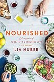 Nourished: A Memoir of Food, Faith & Enduring Love (with Recipes) Nourished: A Memoir of Food, Faith & Enduring Love (with Recipes)