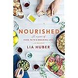 Nourished: A Memoir of Food, Faith &amp; Enduring Love (with Recipes) (Convergent)