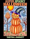 Super Spooky Halloween: Adult Halloween Coloring Book by Tabitha L Barnett