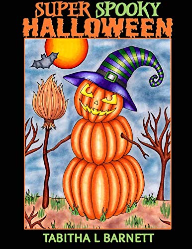 Super Spooky Halloween: Adult Halloween Coloring Book by Tabitha L Barnett