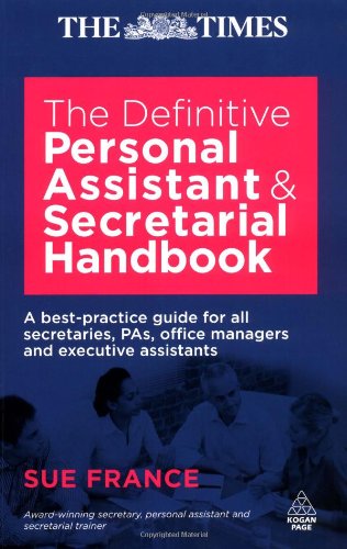 The Definitive Personal Assistant and Secretarial Handbook: A Best Practice Guide for All Secretaries, PAs, Office Managers and Executive Assistants