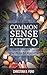 Common Sense Keto: How I Lost 88 Pounds by Christina D. Ford