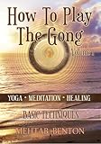 How To Play The Gong Volume 1: Basic Techniques
