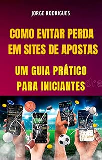 Livro Como evitar perdas em sites de apostas: Um guia prático para iniciantes