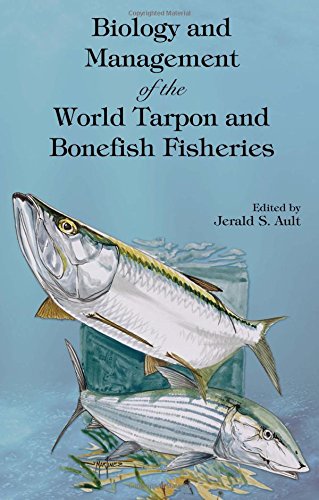 Biology and Management of the World Tarpon and Bonefish Fisheries (Marine Biology) Biology and Management of the World Tarpon and Bonefish Fisheries (Marine Biology)