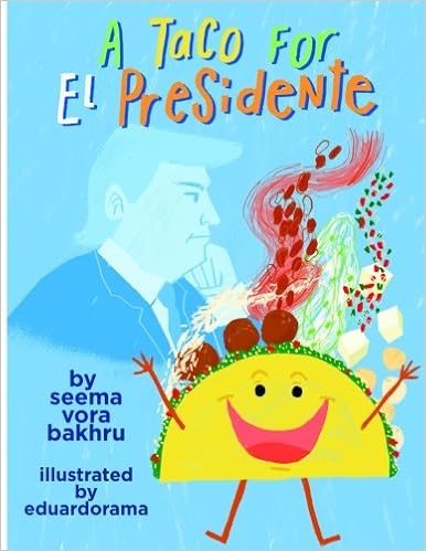 A Taco For El Presidente Bakhru Seema Vora Macias Eduardo