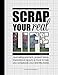 Scrap Your Real Life: Journaling Prompts, Project Ideas, Inspirational Layouts & More To Help You Scrapbook Your Real Life Stories by 