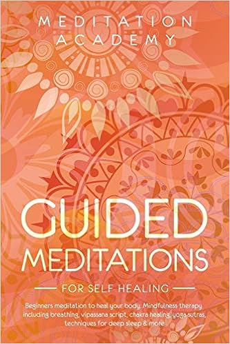 Guided Meditations For Self Healing Beginners Meditation To Heal Your Body Mindfulness Therapy Including Breathing Vipassana Script Chakra Healing Yoga Sutras Techniques For Deep Sleep More Academy Meditation 9781654242824 Amazon Com Books