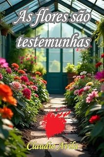 Livro AS FLORES SÃO TESTEMUNHAS