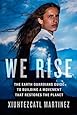 We Rise: The Earth Guardians Guide to Building a Movement that Restores the Planet