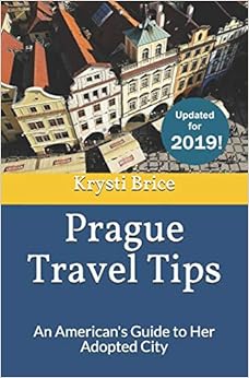 Prague Travel Tips: An American's Guide to Her Adopted City, by Krysti Brice