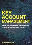 Key Account Management: Tools and Techniques for Achieving Profitable Key Supplier Status