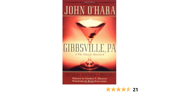 Amazon Com Gibbsville Pa The Classic Stories 9780786713622 O Hara John Bruccoli Matthew J Higgins George V Schulberg Budd Books
