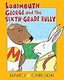 Loudmouth George and the Sixth-Grade Bully (Revised Edition) (Nancy Carlson Picture Books)