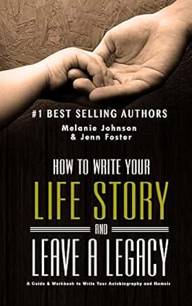 How to Write Your Life Story and Leave a Legacy: A Story ...