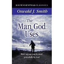 The Man God Uses: How Anyone Can be Used Powerfully by God