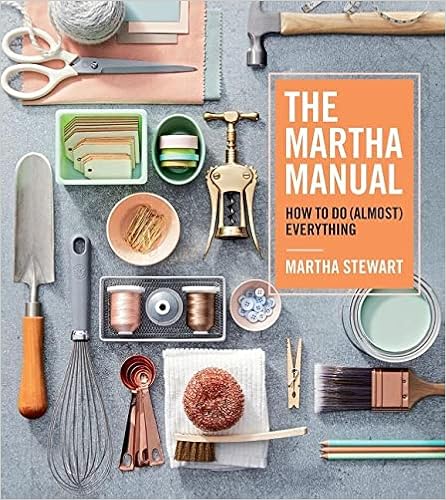 1.The Martha Manual: How to Do (Almost) Everything