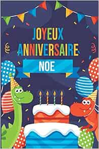 Amazon Com Joyeux Anniversaire Noe Parfait Pour Les Notes La Journalisation Le Journal Cahier Le Nom Personnalise Noe Cahier D Ecriture Pour Garcons Et Cahier Cadeau Anniversaire French Edition Publishing Nahla