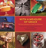 With a Measure of Grace: The Story and Recipes of a Small Town Restaurant With a Measure of Grace: The Story and Recipes of a Small Town Restaurant