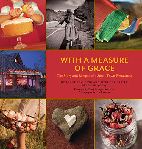 With a Measure of Grace: The Story and Recipes of a Small Town Restaurant With a Measure of Grace: The Story and Recipes of a Small Town Restaurant