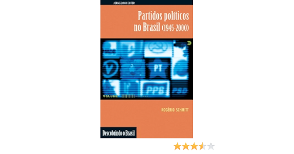 Partidos Politicos No Brasil 1945 00 Em Portugues Do Brasil Schmitt Rogerio Amazon Com Books