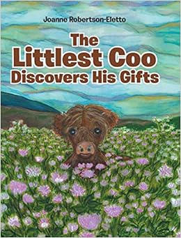The Littlest Coo Discovers His Gifts Robertson Eletto Joanne 9781098006624 Amazon Com Books