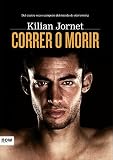 Correr o morir (Now Books nº 42) (Spanish Edition) by Kilian Jornet Burgadas, Joan Lluís Quilis
