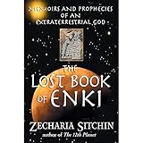 The Lost Book of Enki: Memoirs and Prophecies of an Extraterrestrial God by 