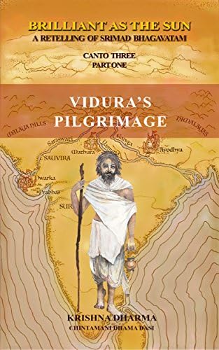 Brilliant As The Sun: A retelling of Srimad Bhagavatam: Canto Three Part One: Vidura's Pilgrimage