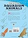 How to Draw Aquarium Animals: Step-by-Step Drawings! (Dover How to Draw)