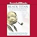 Black Titan: A.G. Gaston and the Making of a Black American Millionaire by 