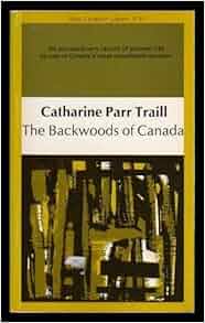 The Backwoods Of Canada Catherine Parr Traill