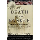 The Death of the Banker: The Decline and Fall of the Great Financial Dynasties and the Triumph of the Small Investor