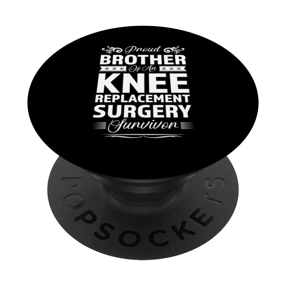proud brother of a knee replacemnet surgery knee brother PopSockets Swappable PopGrip