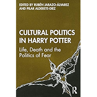 Cultural Politics in Harry Potter: Life, Death and the Politics of Fear book cover Cultural Politics in Harry Potter: Life, Death and the Politics of Fear book cover