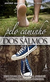 Livro PELO CAMINHO DOS SALMOS: Devocional de 40 dias para aprender a confiar plenamente no Senhor