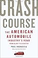 Crash Course: The American Automobile Industry's Road from Glory to Disaster