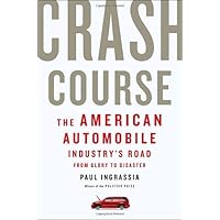 Crash Course: The American Automobile Industry's Road from Glory to Disaster
