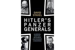 Hitler's Panzer Generals: Guderian, Hoepner, Reinhardt and Schmidt Unguarded