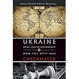 Ukraine: ZBIG's Grand Chess Board & How The West Was Checkmated