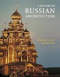 A History of Russian Architecture by William Craft Brumfield