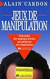 Jeux de manipulation: Petit traité des stratégies d'échec qui paralysent nos organisations (French Edition) by 