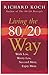 Living the 80/20 Way: Work Less, Worry Less, Succeed More, Enjoy More
