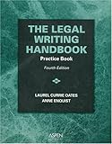 Legal Writing : Practice Book, Oates, Laurel Currie, 073555658X