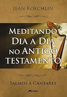 Livro Meditando Dia a Dia no Antigo Testamento, vol. 3 (Sl a Ct) (Meditando Dia a Dia nas Escrituras)