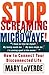 Stop Screaming at the Microwave: How to Connect Your Disconnected Life - Book by Mary LoVerde