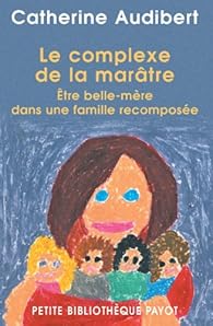 Book's Cover of Le complexe de la marâtre : Etre belle-mère dans une famille recomposée