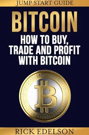 Amazon Com How To Buy Trade And Profit With Bitcoin A